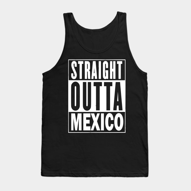 Straight Outta Mexico Tank Top by Uniq_Designs